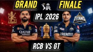 IPL 2026 Final : “RCB vs GT” महामुकाबला आज; टूर्नामेंट का आख़िरी और निर्णायक मैच आज।